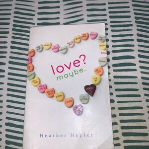 Love? Maybe. Book by Heather Hepler book